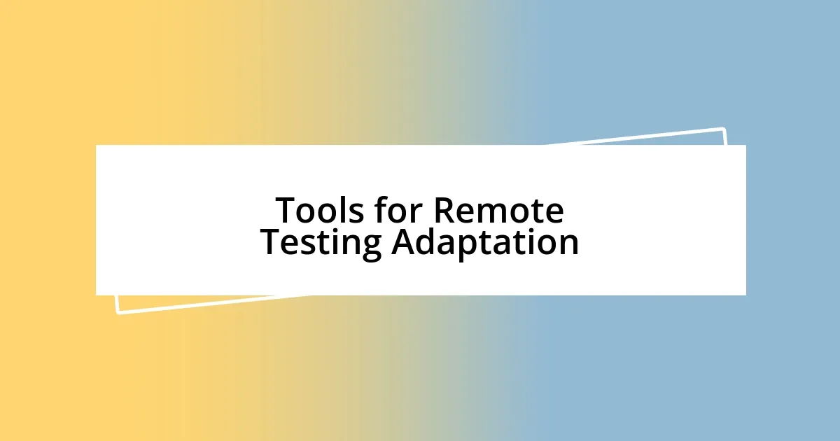 Tools for Remote Testing Adaptation