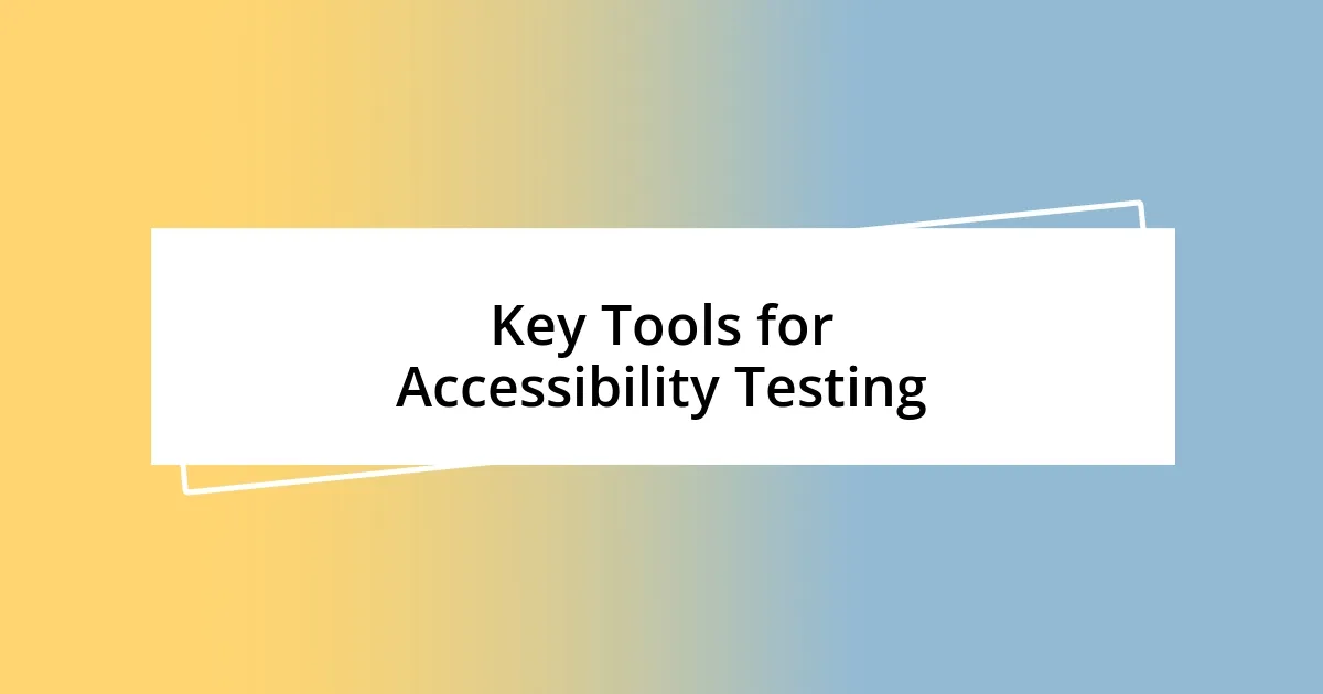 Key Tools for Accessibility Testing