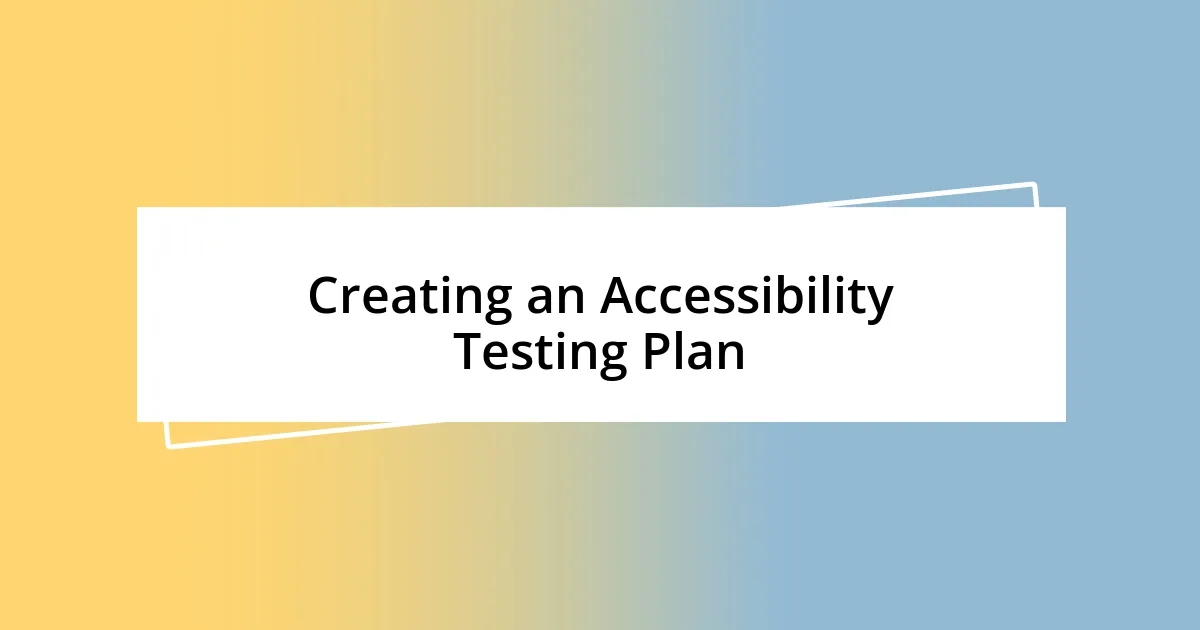 Creating an Accessibility Testing Plan