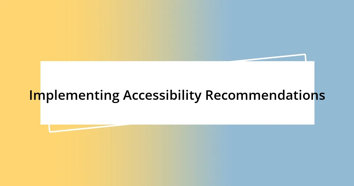 Implementing Accessibility Recommendations