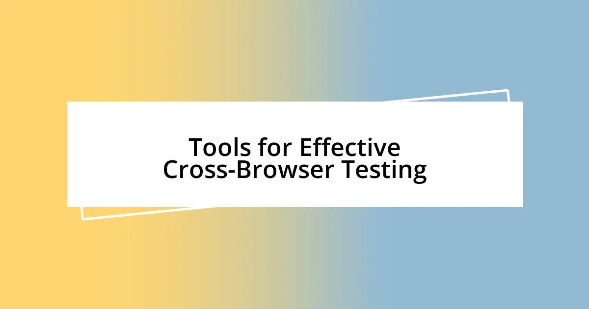 Tools for Effective Cross-Browser Testing