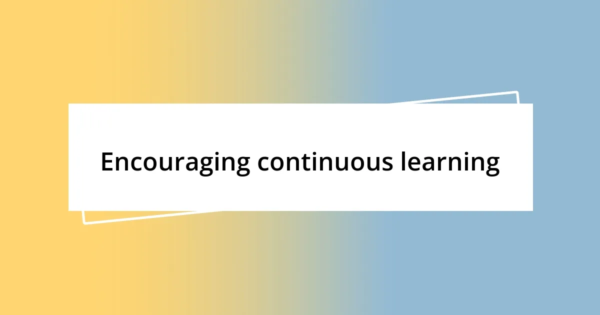 Encouraging continuous learning