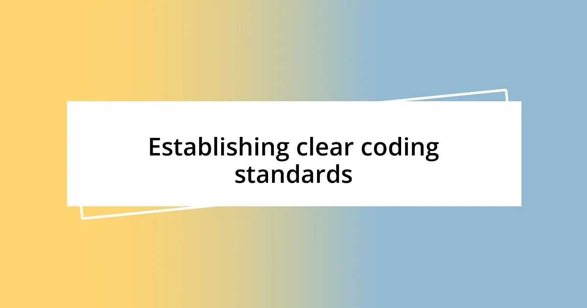 Establishing clear coding standards