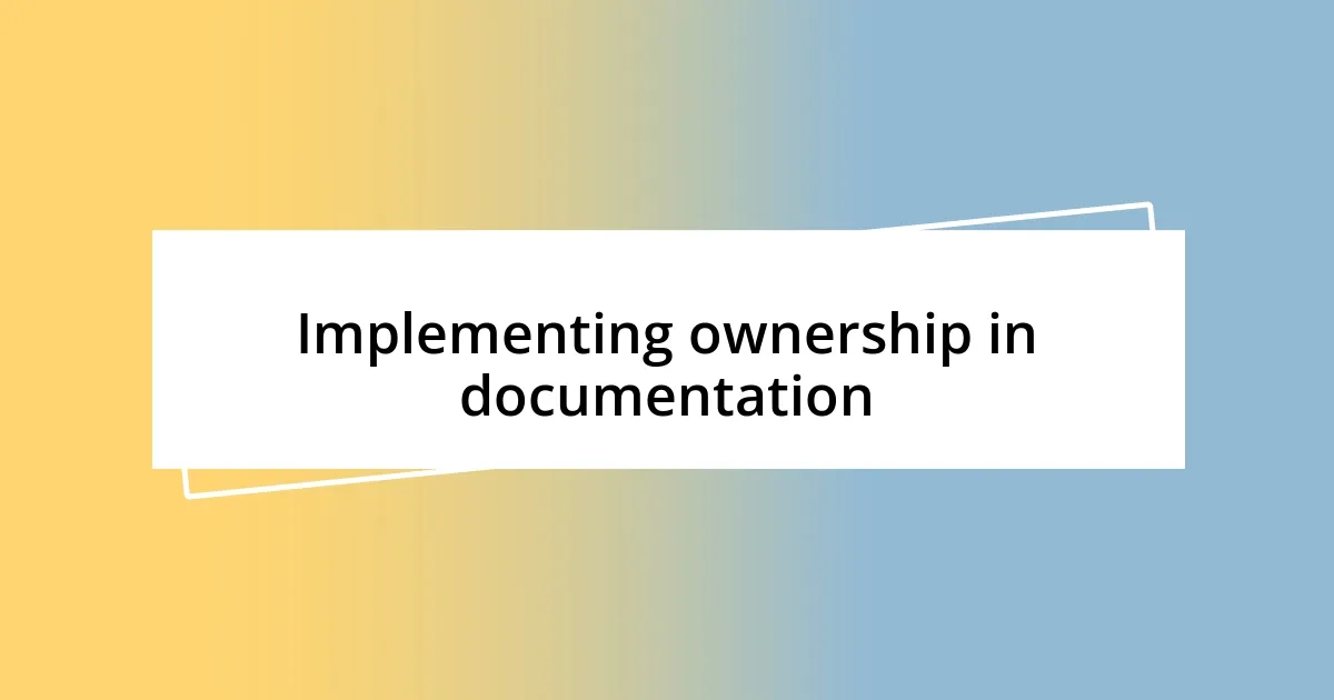Implementing ownership in documentation