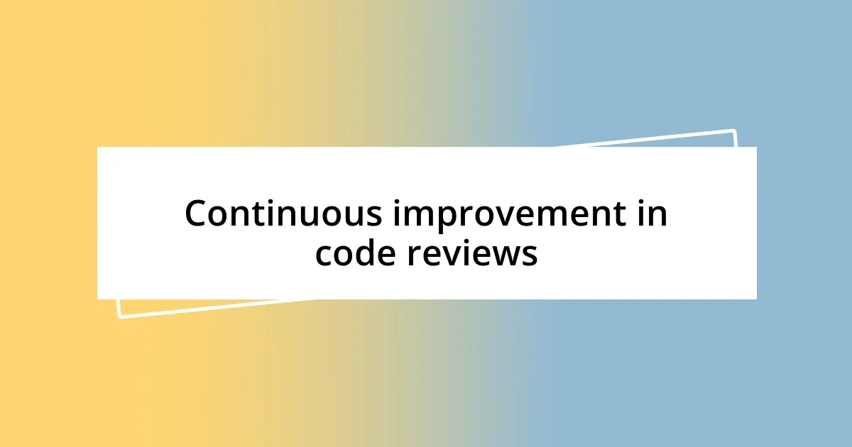 Continuous improvement in code reviews