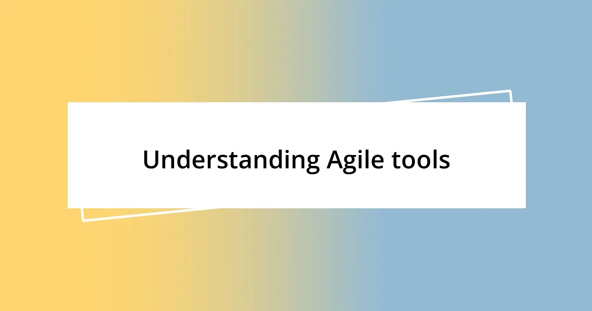 Understanding Agile tools