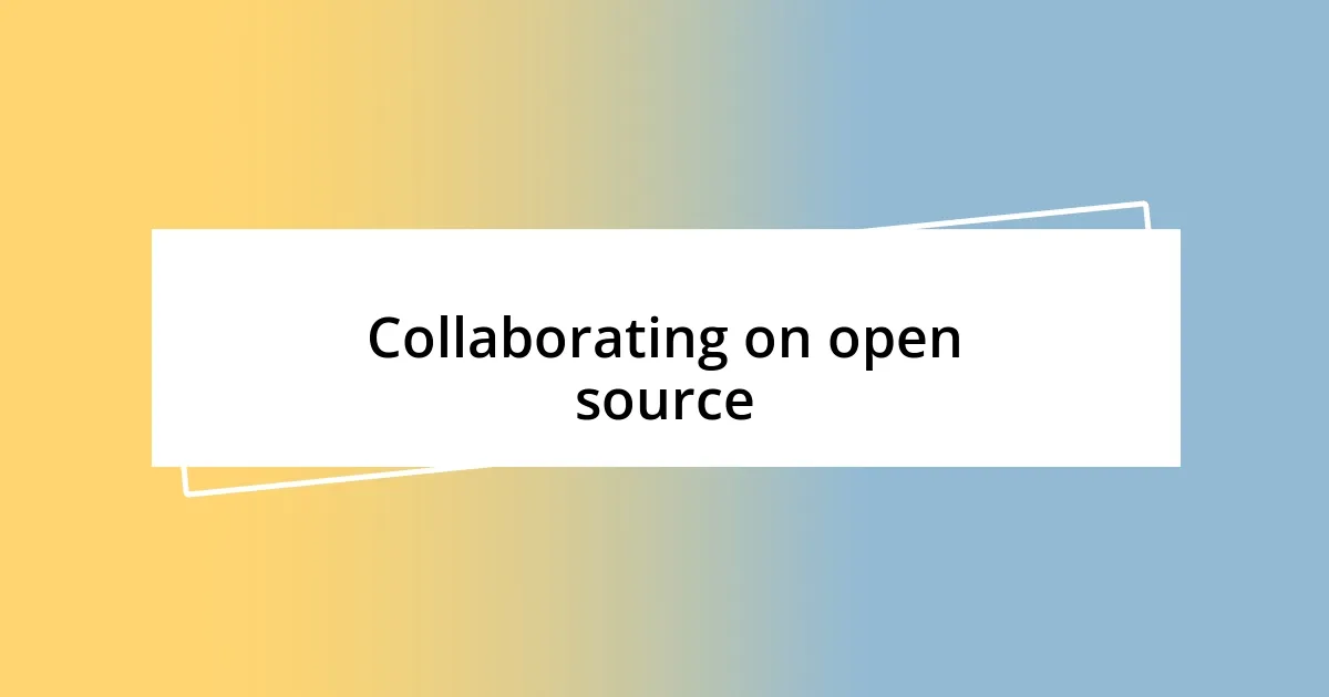 Collaborating on open source