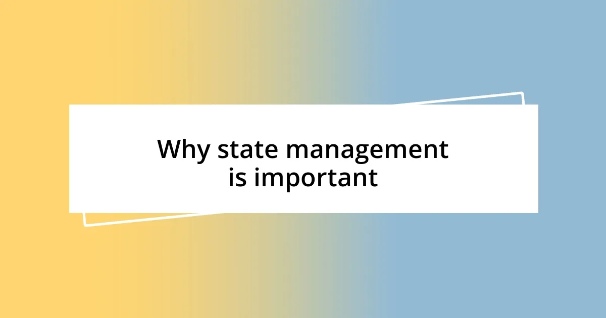 Why state management is important