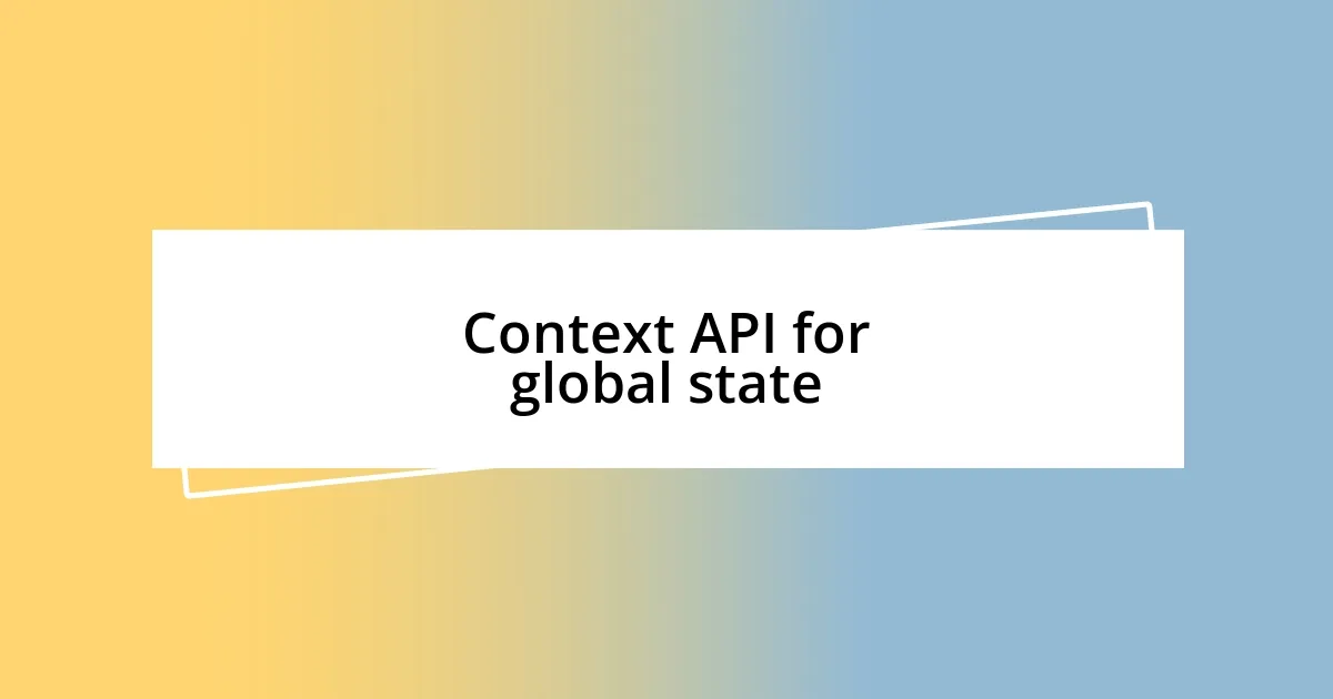 Context API for global state