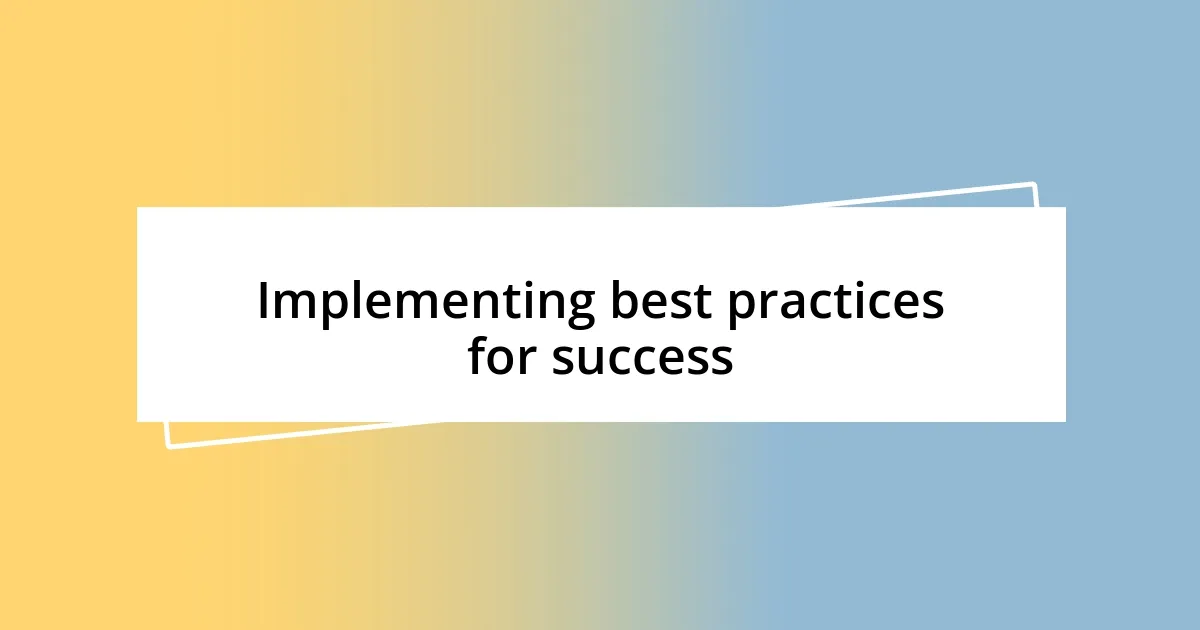Implementing best practices for success