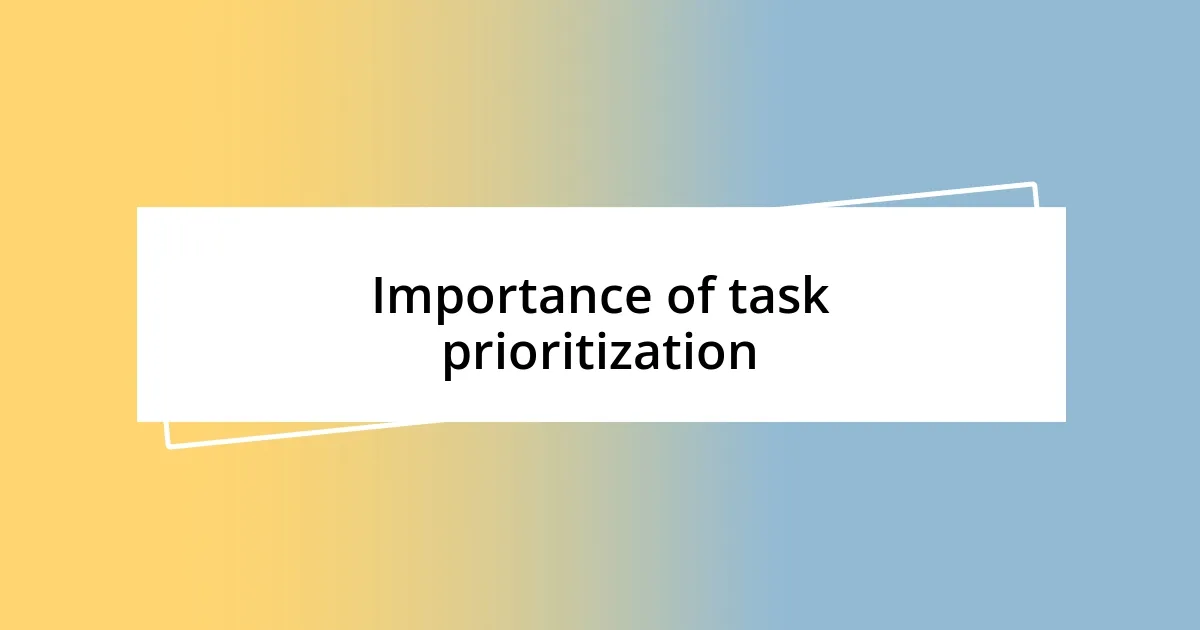 Importance of task prioritization