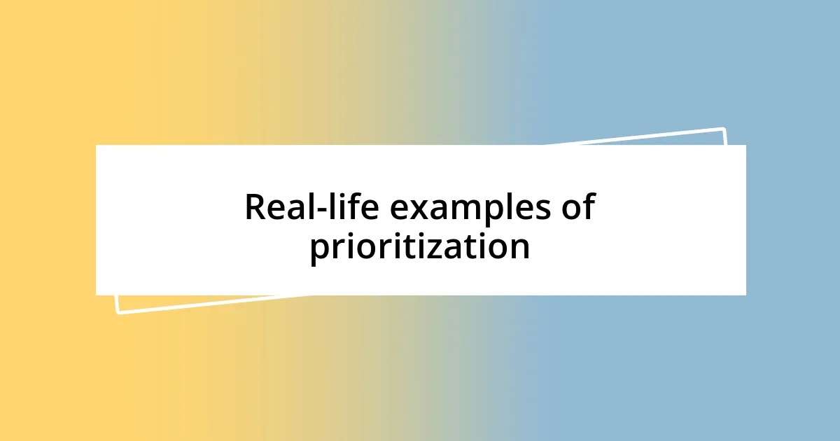 Real-life examples of prioritization