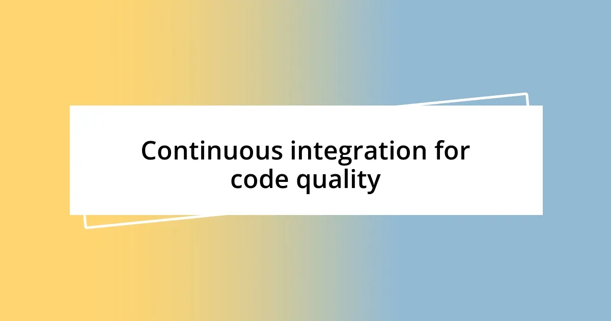 Continuous integration for code quality