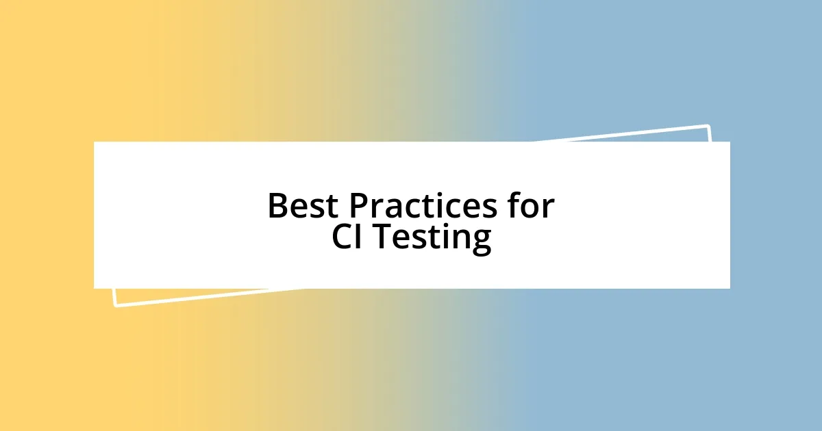 Best Practices for CI Testing