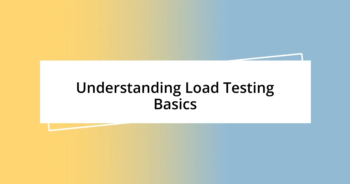 Understanding Load Testing Basics
