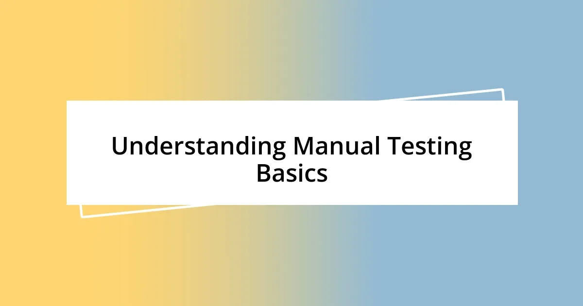 Understanding Manual Testing Basics