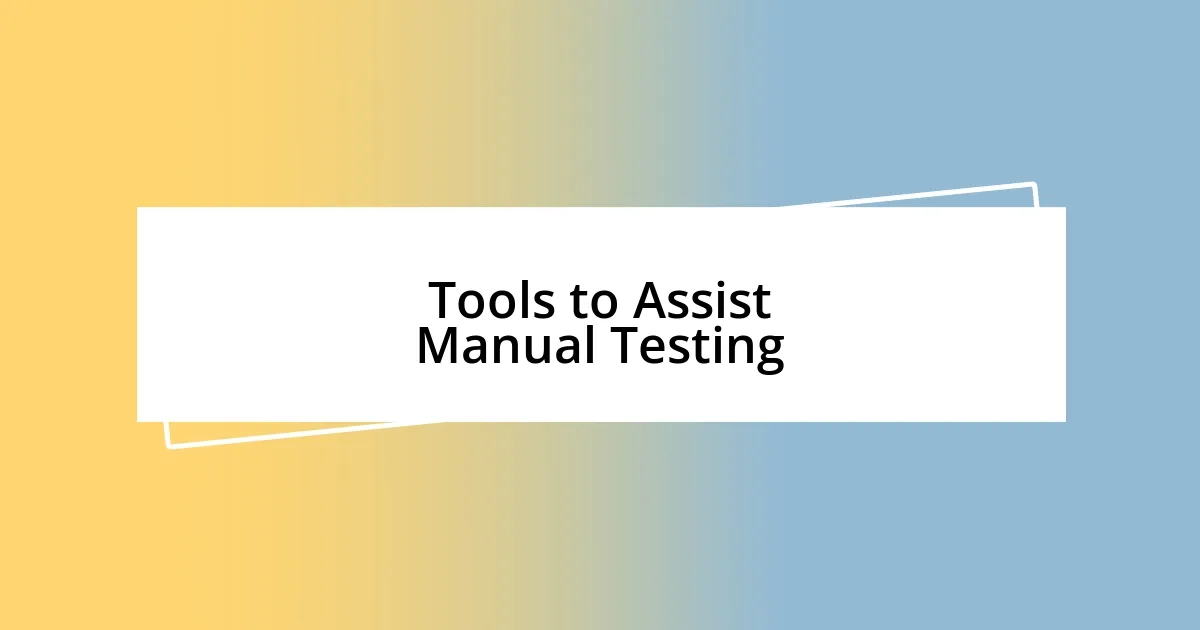 Tools to Assist Manual Testing