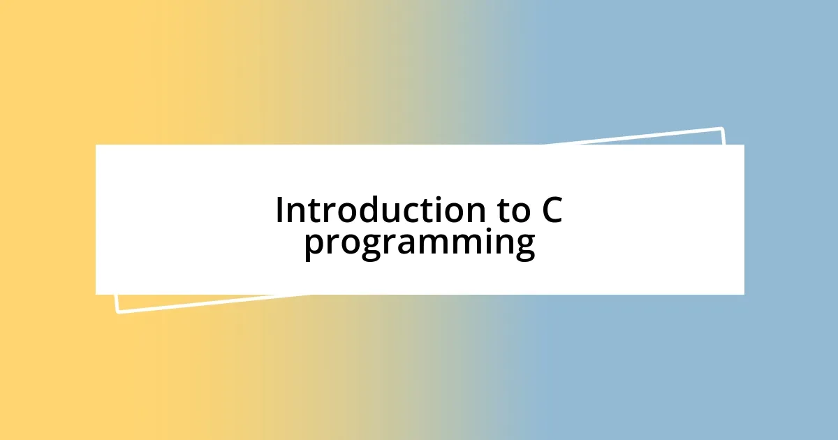 Introduction to C programming
