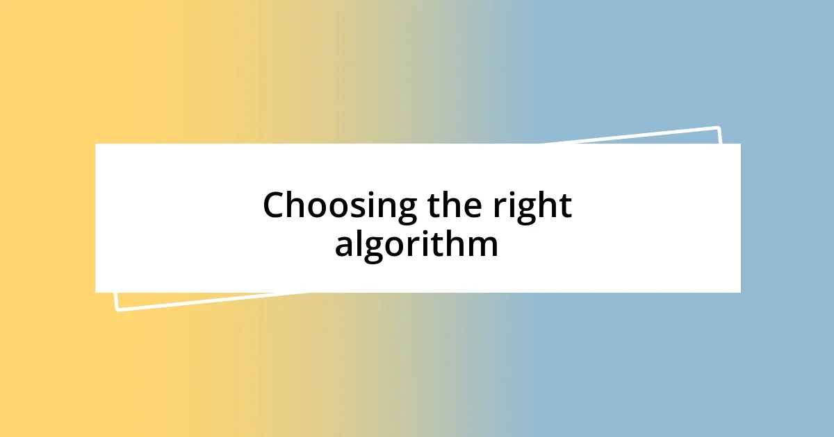 Choosing the right algorithm