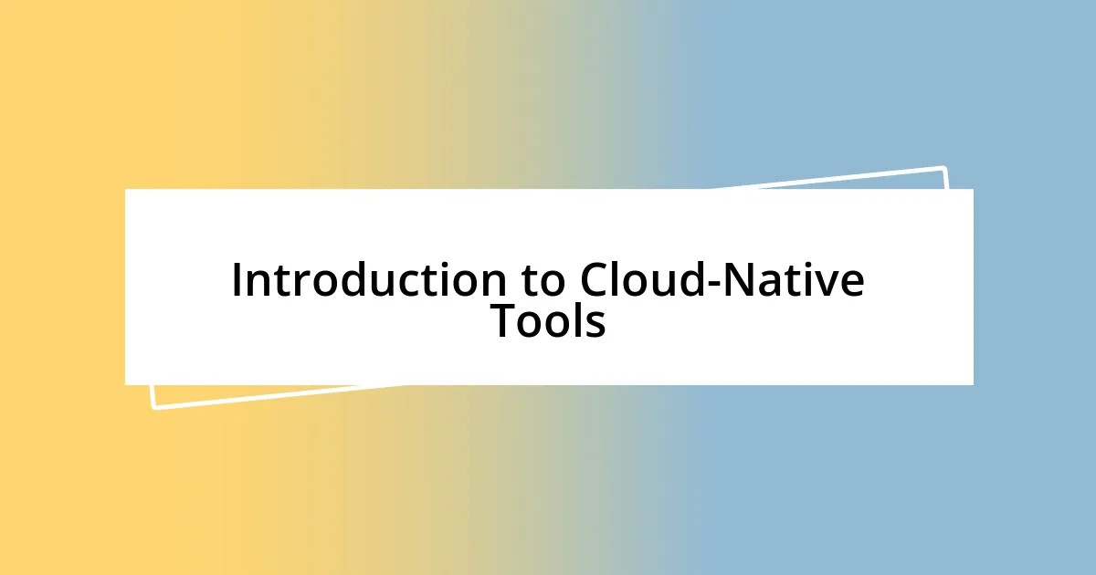 Introduction to Cloud-Native Tools