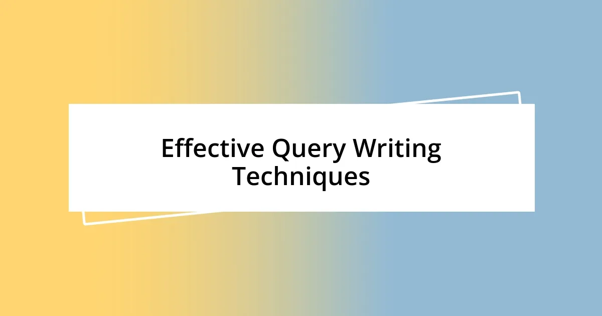 Effective Query Writing Techniques