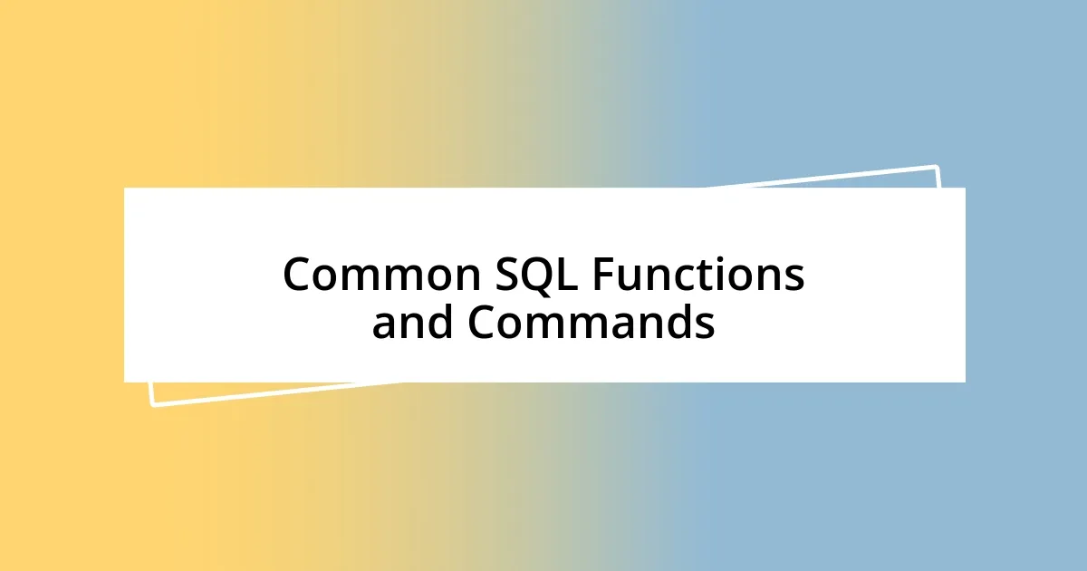 Common SQL Functions and Commands