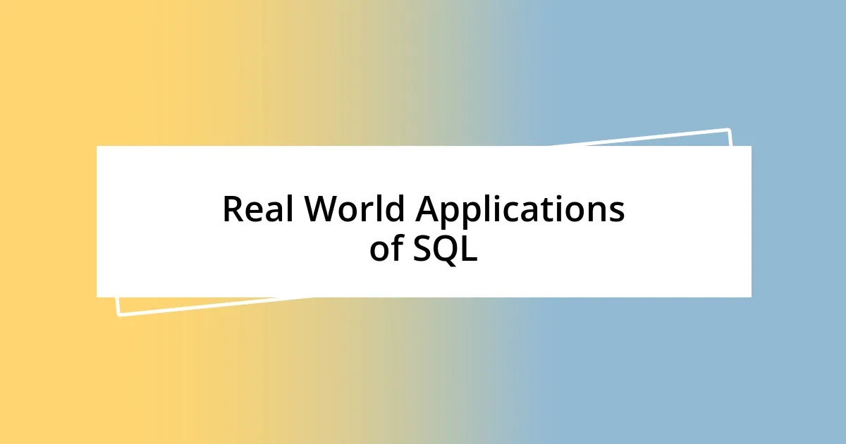 Real World Applications of SQL