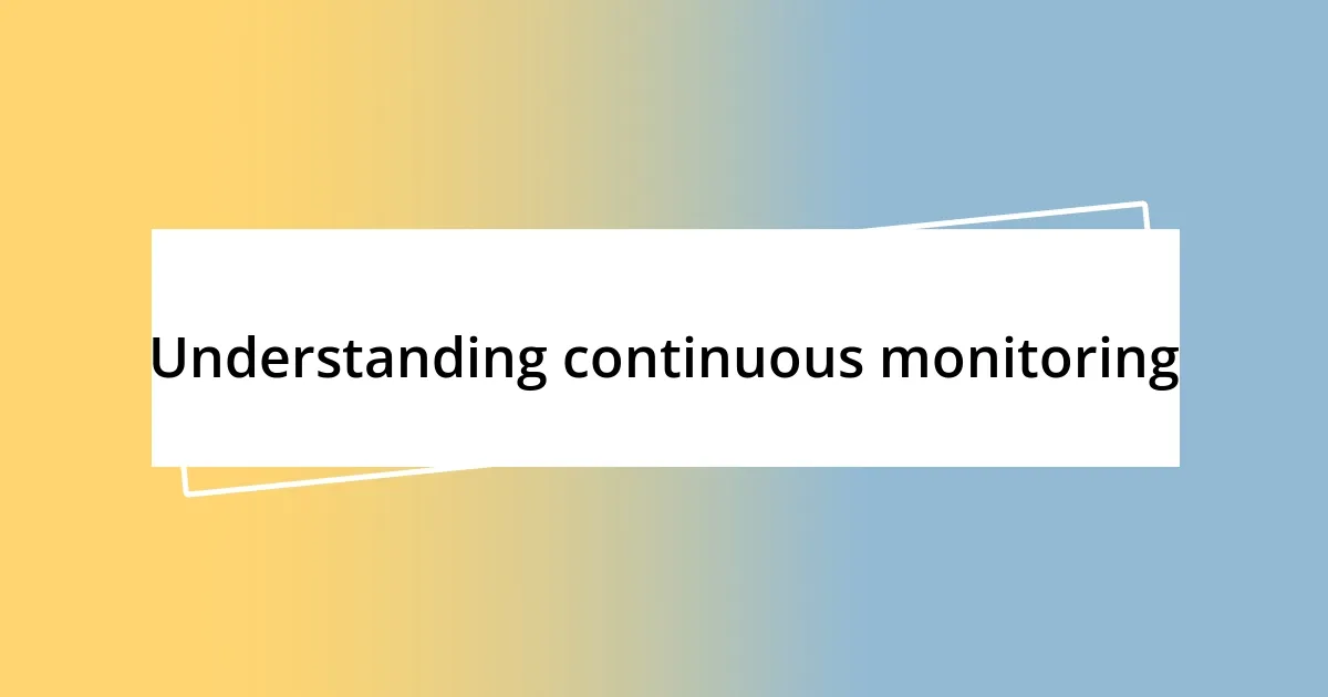 Understanding continuous monitoring