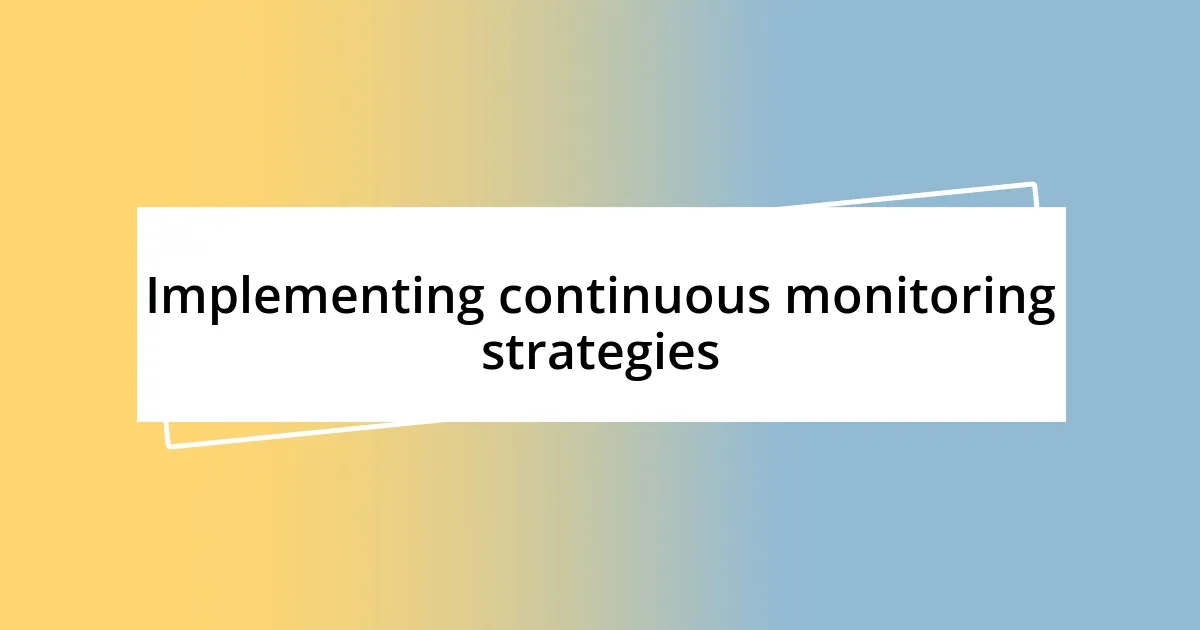 Implementing continuous monitoring strategies
