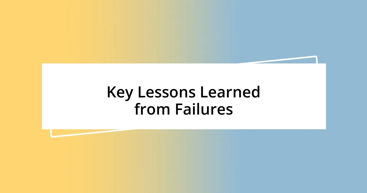 Key Lessons Learned from Failures