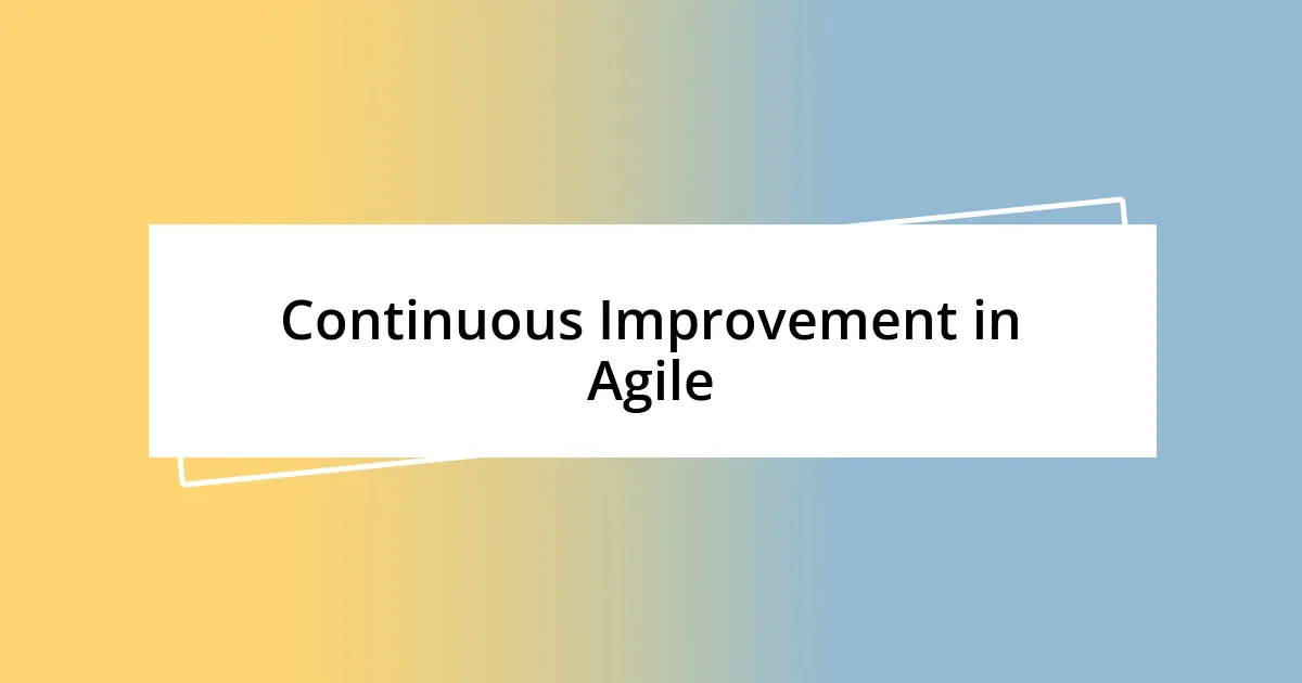 Continuous Improvement in Agile
