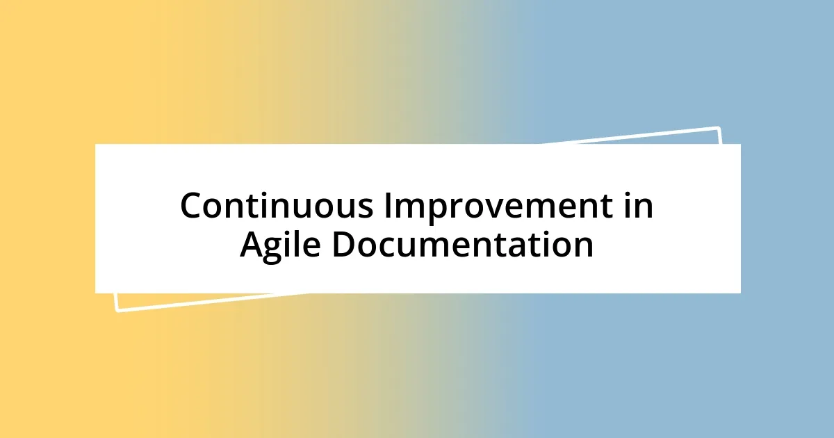 Continuous Improvement in Agile Documentation