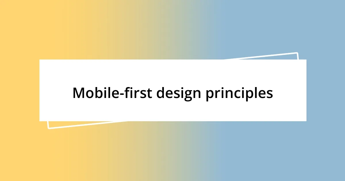 Mobile-first design principles