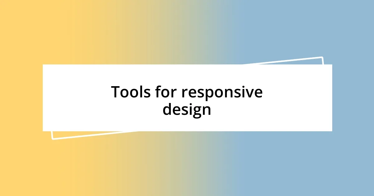 Tools for responsive design