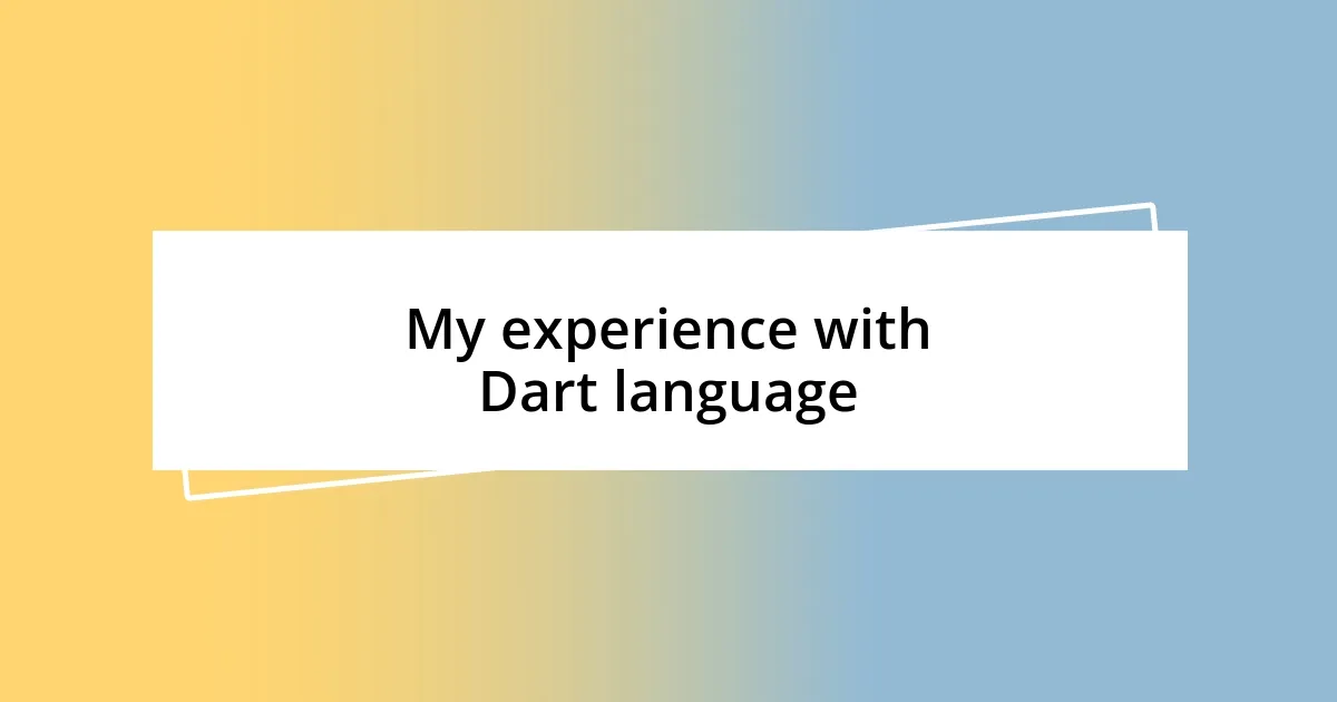 My experience with Dart language