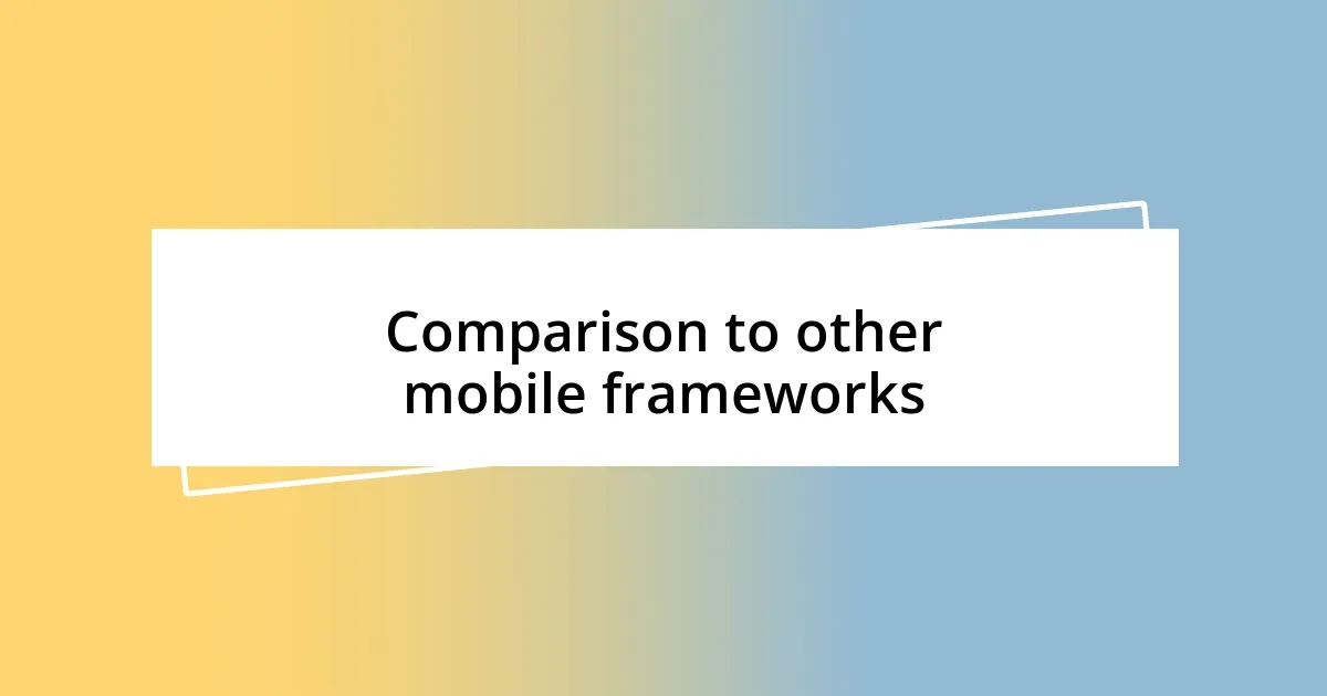 Comparison to other mobile frameworks