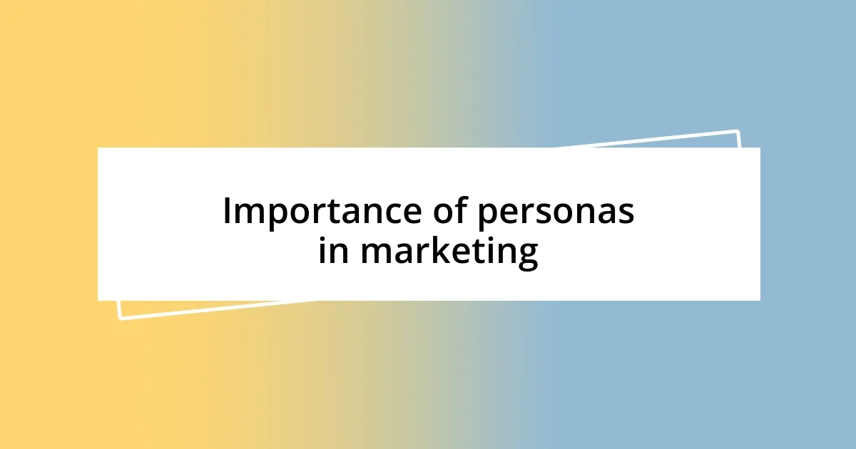 Importance of personas in marketing