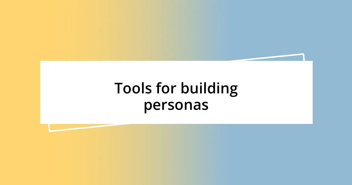 Tools for building personas